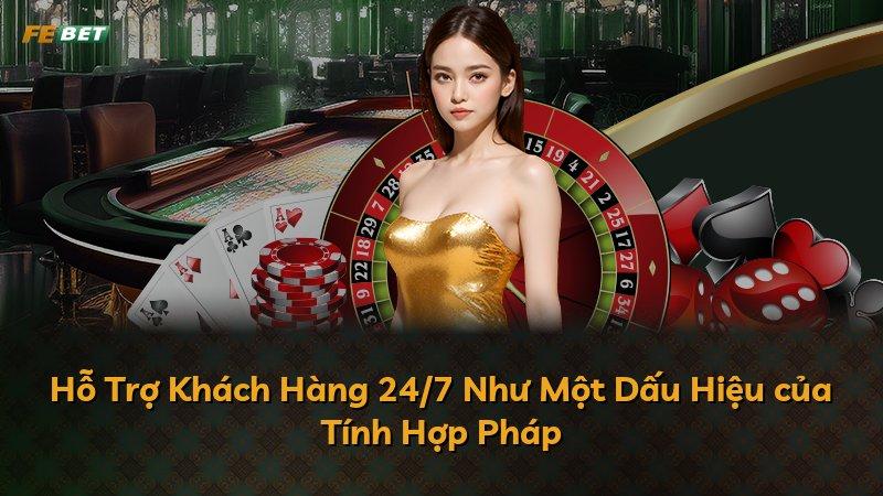 Hỗ Trợ Khách Hàng 24/7 Như Một Dấu Hiệu của Tính Hợp Pháp