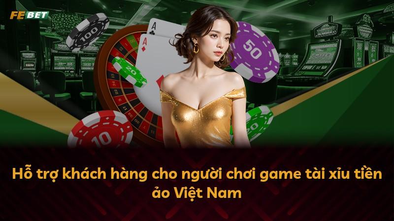 Hỗ trợ khách hàng cho người chơi game tài xỉu tiền ảo Việt Nam