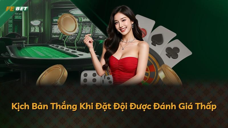 Kịch Bản Thắng Khi Đặt Đội Được Đánh Giá Thấp
