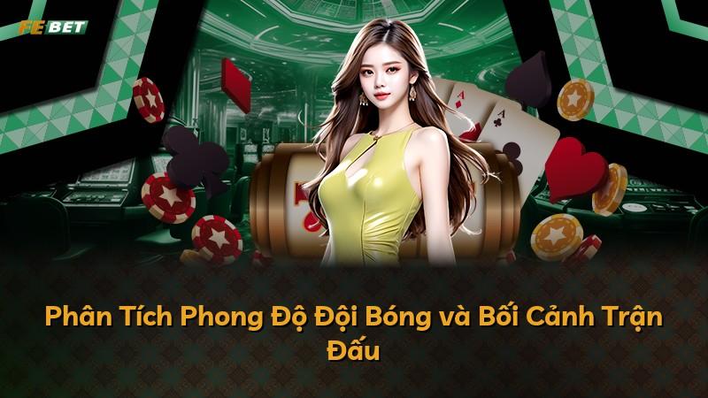Phân Tích Phong Độ Đội Bóng và Bối Cảnh Trận Đấu