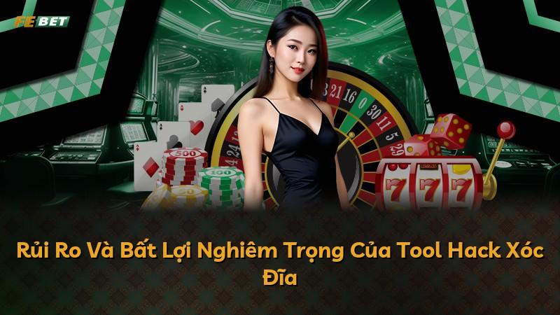 Rủi Ro Và Bất Lợi Nghiêm Trọng Của Tool Hack Xóc Đĩa