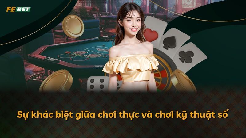 Sự khác biệt giữa chơi thực và chơi kỹ thuật số
