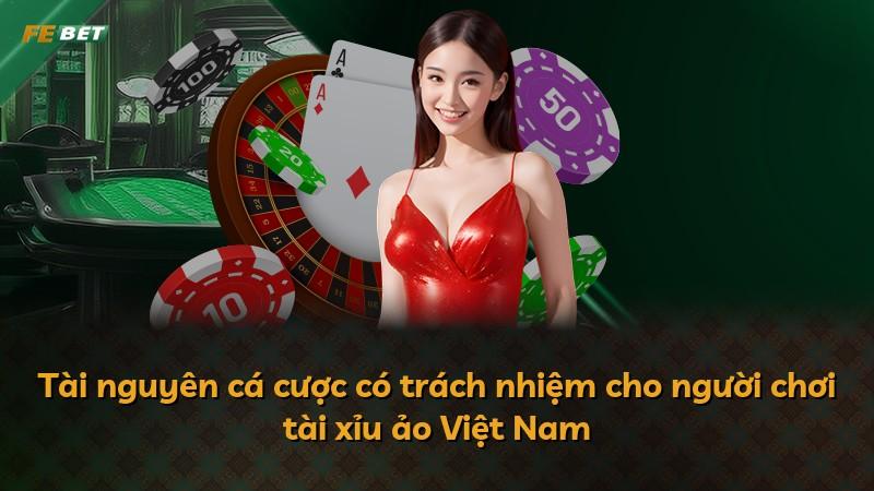 Tài nguyên cá cược có trách nhiệm cho người chơi tài xỉu ảo Việt Nam