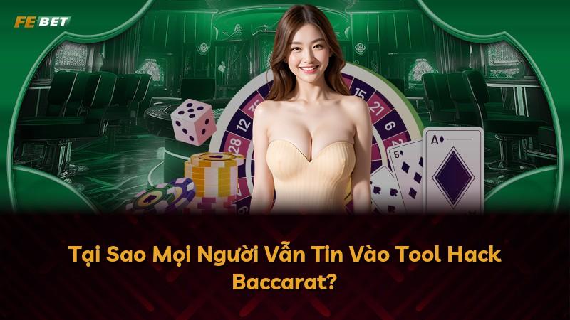 Tại Sao Mọi Người Vẫn Tin Vào Tool Hack Baccarat?
