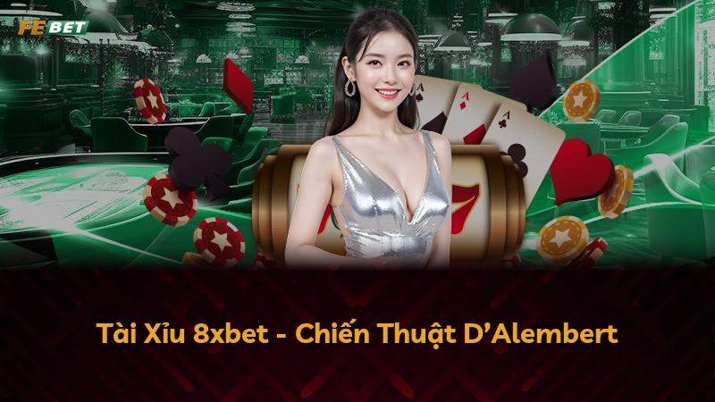 Tài Xỉu 8xbet - Chiến Thuật D’Alembert