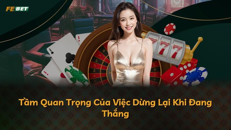 Tầm Quan Trọng Của Việc Dừng Lại Khi Đang Thắng