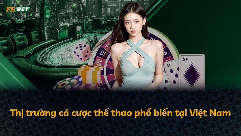 Thị trường cá cược thể thao phổ biến tại Việt Nam