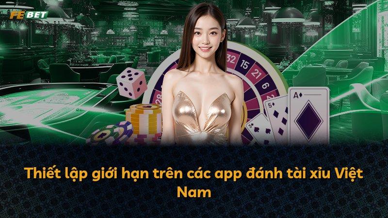 Thiết lập giới hạn trên các app đánh tài xỉu Việt Nam