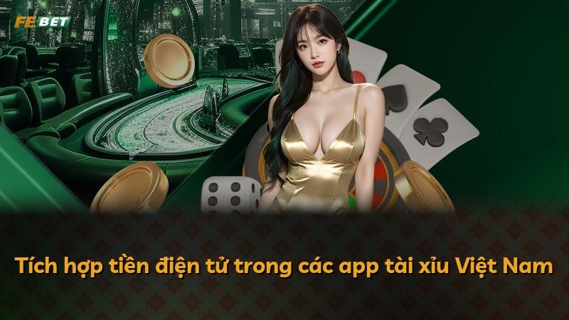 Tích hợp tiền điện tử trong các app tài xỉu Việt Nam