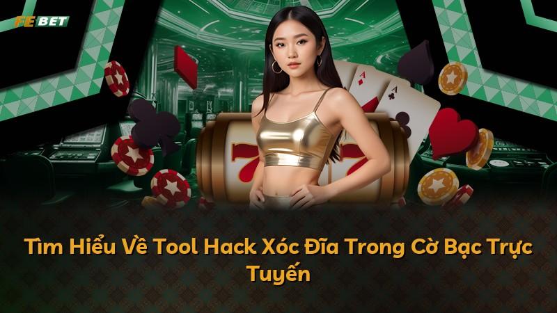 Tìm Hiểu Về Tool Hack Xóc Đĩa Trong Cờ Bạc Trực Tuyến
