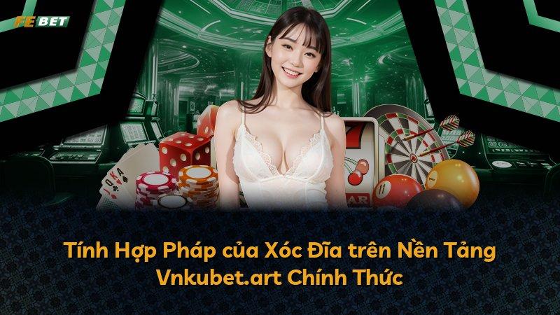 Tính Hợp Pháp của Xóc Đĩa trên Nền Tảng Vnkubet.art Chính Thức
