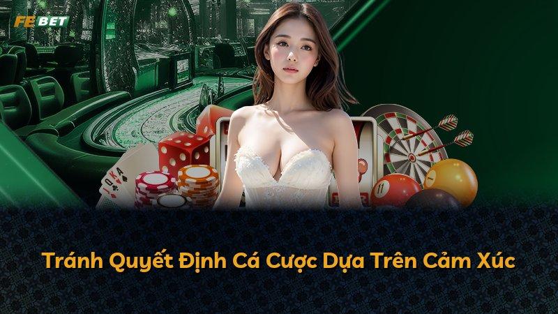 Tránh Quyết Định Cá Cược Dựa Trên Cảm Xúc