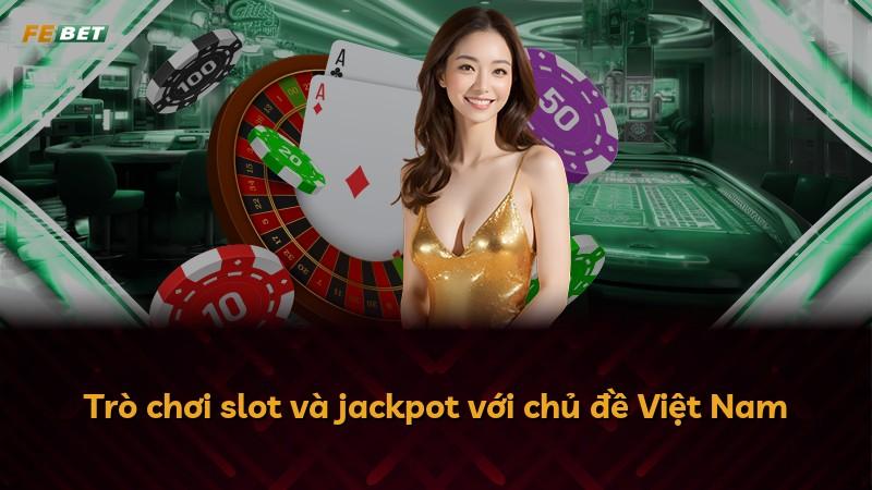 Trò chơi slot và jackpot với chủ đề Việt Nam