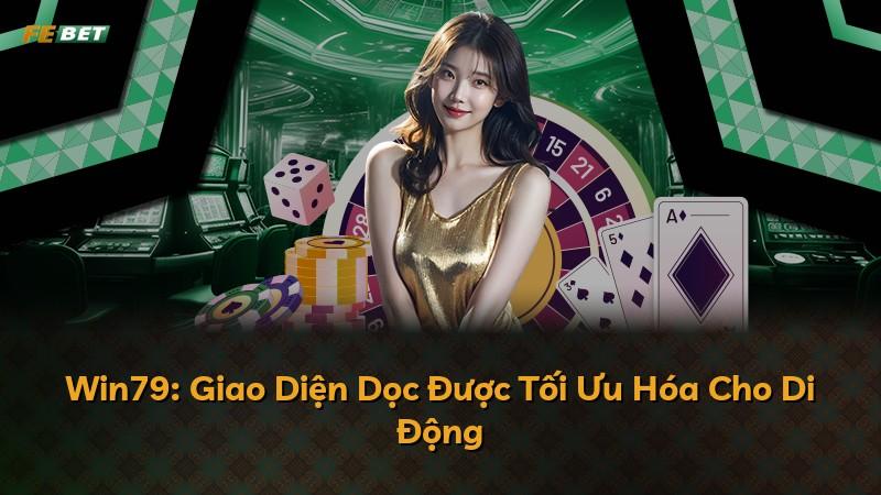 Win79: Giao Diện Dọc Được Tối Ưu Hóa Cho Di Động