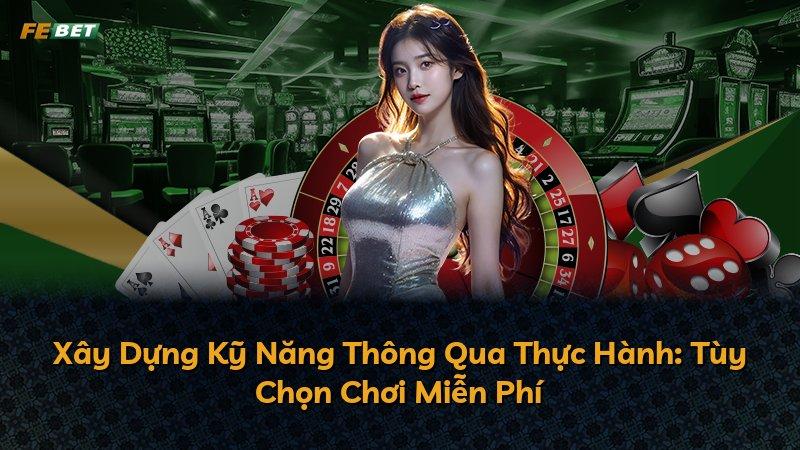 Xây Dựng Kỹ Năng Thông Qua Thực Hành: Tùy Chọn Chơi Miễn Phí
