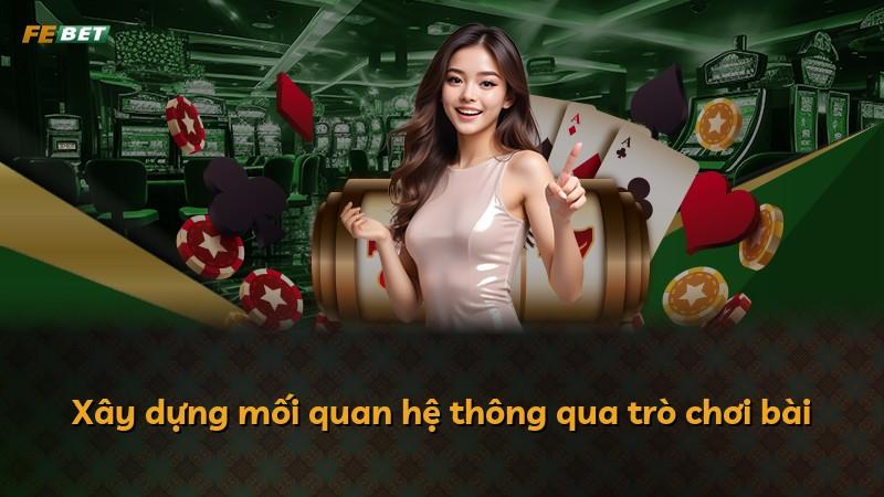 Xây dựng mối quan hệ thông qua trò chơi bài