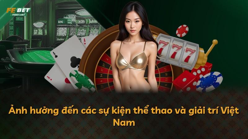 Ảnh hưởng đến các sự kiện thể thao và giải trí Việt Nam
