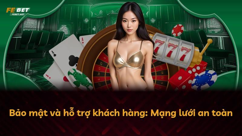Bảo mật và hỗ trợ khách hàng: Mạng lưới an toàn