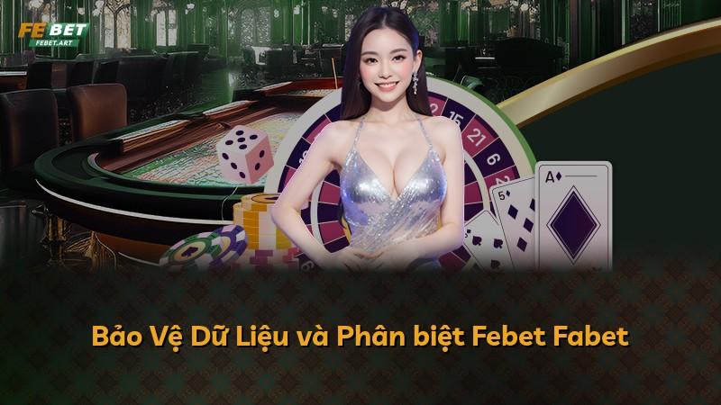 Bảo Vệ Dữ Liệu và Phân biệt Febet Fabet