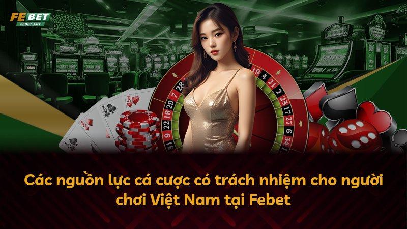 Các nguồn lực cá cược có trách nhiệm cho người chơi Việt Nam tại Febet