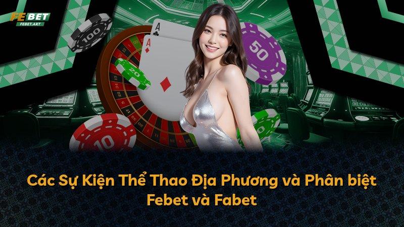Các Sự Kiện Thể Thao Địa Phương và Phân biệt Febet và Fabet