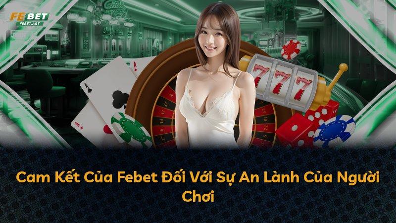 Cam Kết Của Febet Đối Với Sự An Lành Của Người Chơi