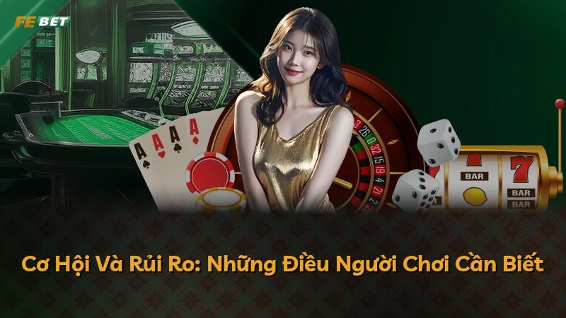 Cơ Hội Và Rủi Ro: Những Điều Người Chơi Cần Biết