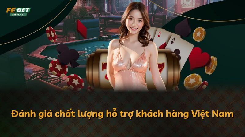 Đánh giá chất lượng hỗ trợ khách hàng Việt Nam