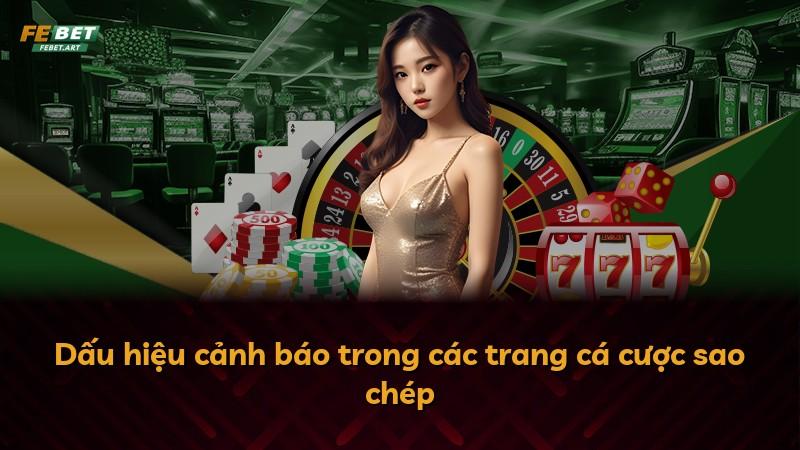 Dấu hiệu cảnh báo trong các trang cá cược sao chép