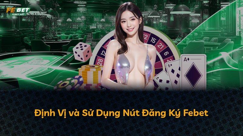 Định Vị và Sử Dụng Nút Đăng Ký Febet