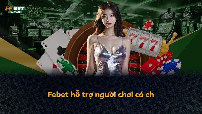 Febet hỗ trợ người chơi có ch