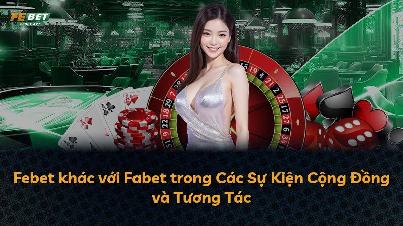 Febet khác với Fabet trong Các Sự Kiện Cộng Đồng và Tương Tác