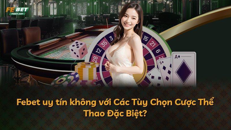 Febet uy tín không với Các Tùy Chọn Cược Thể Thao Đặc Biệt?
