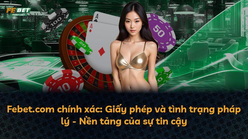 Febet.com chính xác: Giấy phép và tình trạng pháp lý - Nền tảng của sự tin cậy