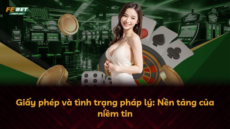 Giấy phép và tình trạng pháp lý: Nền tảng của niềm tin