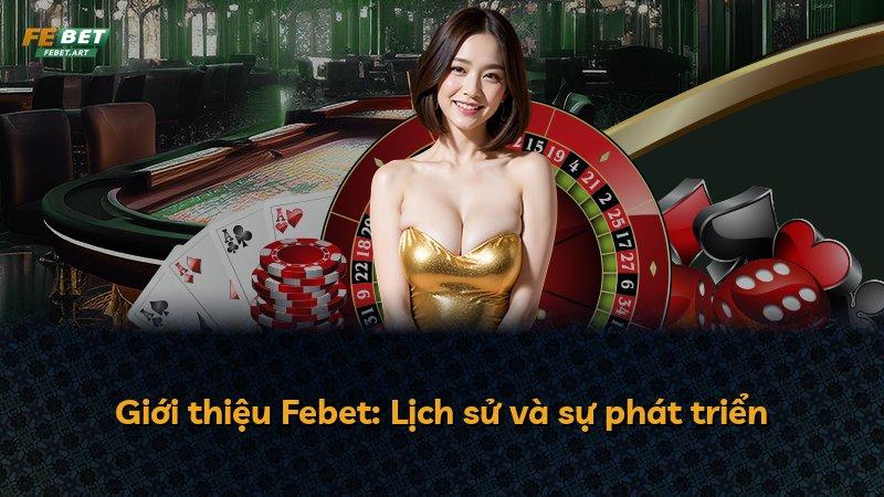 Giới thiệu Febet: Lịch sử và sự phát triển