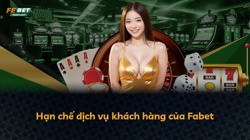 Hạn chế dịch vụ khách hàng của Fabet