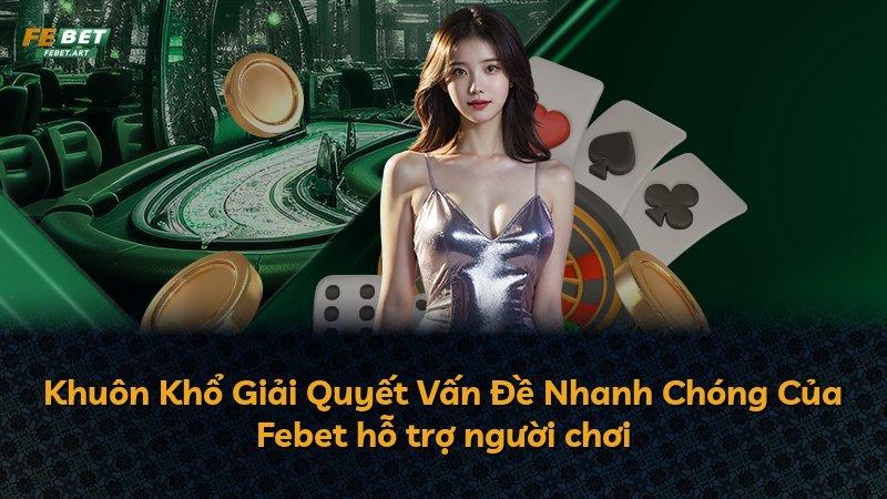Khuôn Khổ Giải Quyết Vấn Đề Nhanh Chóng Của Febet hỗ trợ người chơi