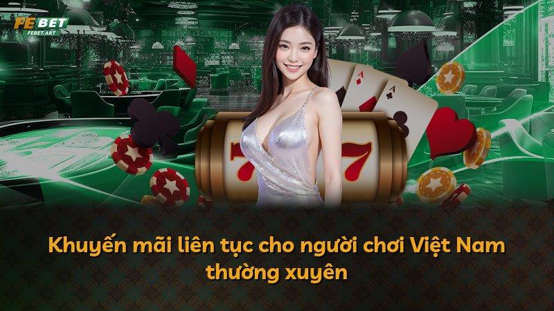 Khuyến mãi liên tục cho người chơi Việt Nam thường xuyên