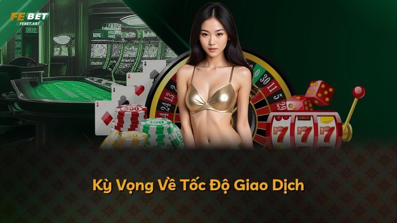 Kỳ Vọng Về Tốc Độ Giao Dịch
