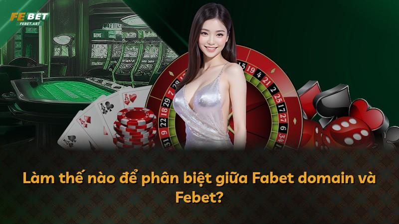 Làm thế nào để phân biệt giữa Fabet domain và Febet?