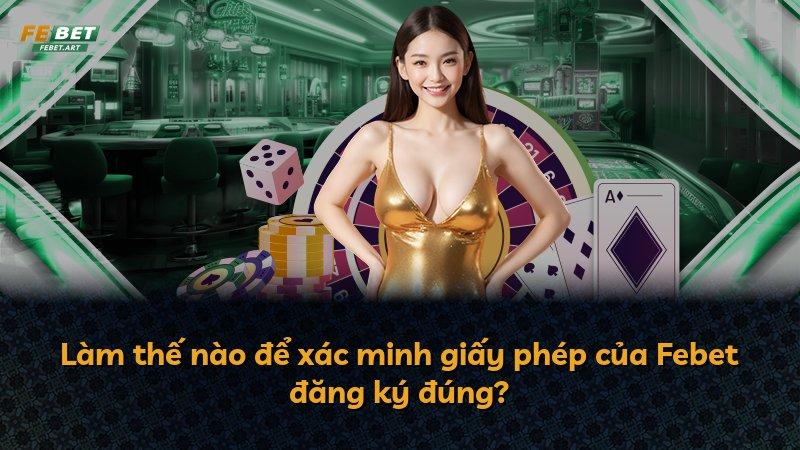 Làm thế nào để xác minh giấy phép của Febet đăng ký đúng?