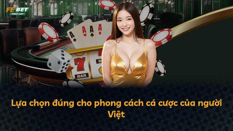 Lựa chọn đúng cho phong cách cá cược của người Việt