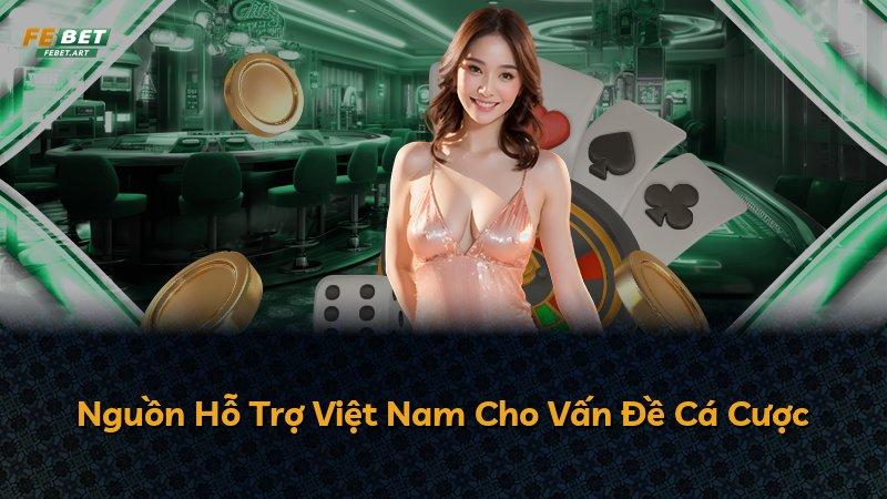 Nguồn Hỗ Trợ Việt Nam Cho Vấn Đề Cá Cược
