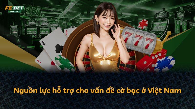 Nguồn lực hỗ trợ cho vấn đề cờ bạc ở Việt Nam