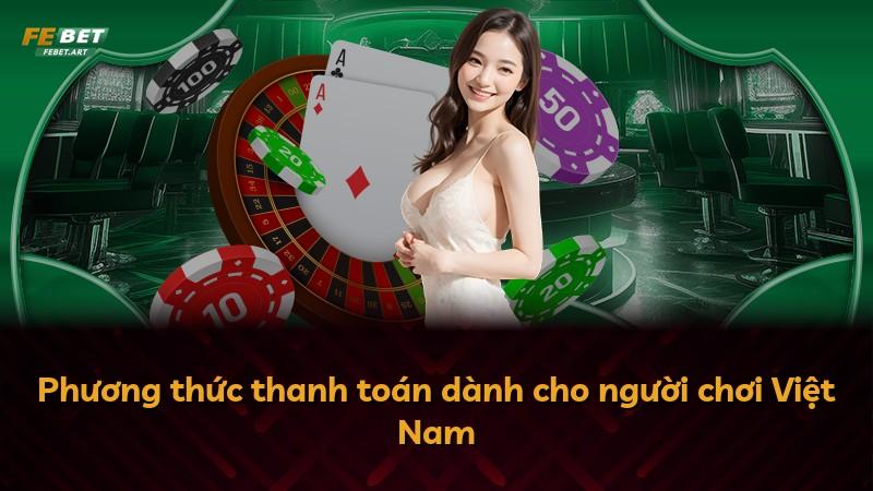 Phương thức thanh toán dành cho người chơi Việt Nam
