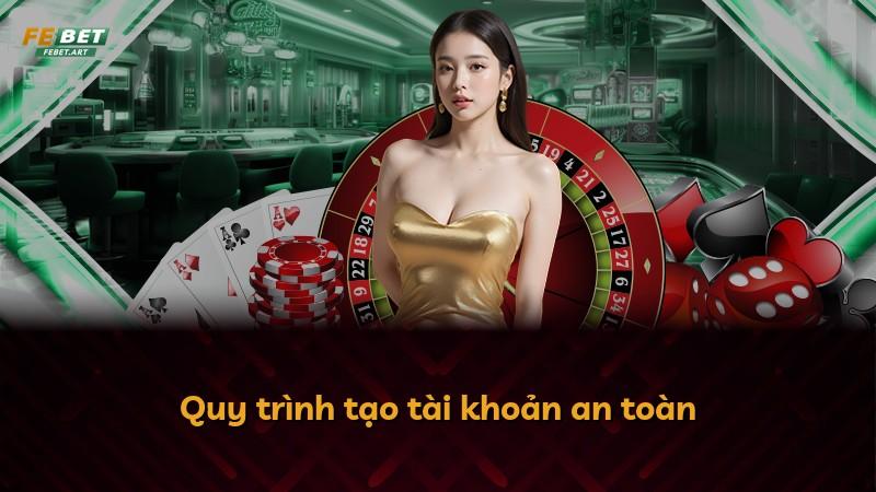 Quy trình tạo tài khoản an toàn