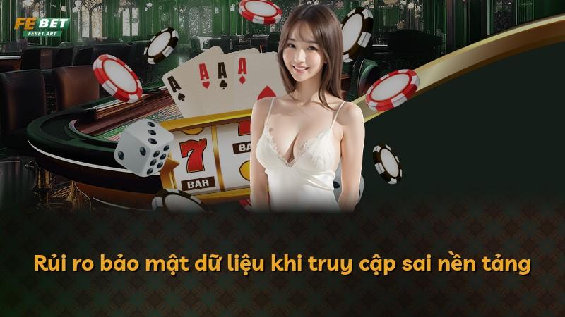 Rủi ro bảo mật dữ liệu khi truy cập sai nền tảng