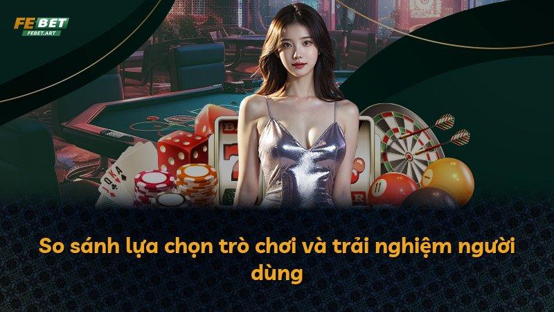 So sánh lựa chọn trò chơi và trải nghiệm người dùng