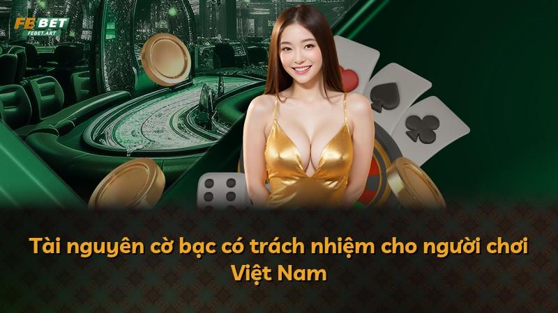 Tài nguyên cờ bạc có trách nhiệm cho người chơi Việt Nam